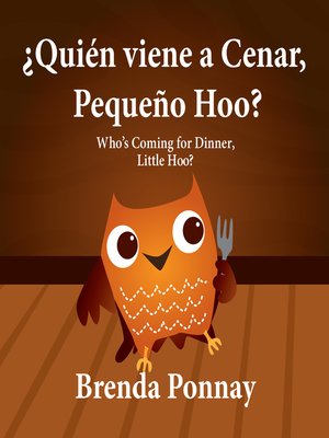 cover image of Who's Coming for Dinner, Little Hoo? / ¿Quién viene a cenar, Pequeño Hoo?